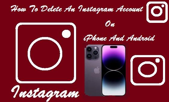 How To Delete Instagram Account On iPhone-Android-Permanently-Easy Way